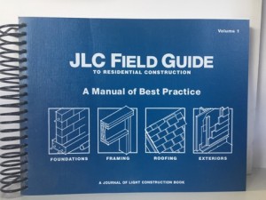 JLC Field Guide to Residential Construction: A Manual of Best Practice Volume 1by: N/A