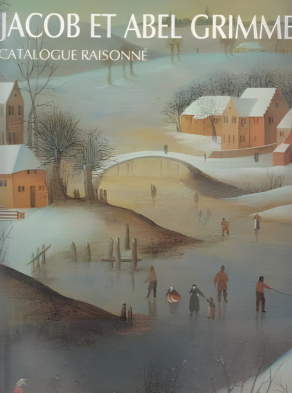 Jacob et Abel Grimmer: Catalogue Raisonn?&copy; (FRENCH EDITION)by: Bertier de Sauvigny, Reine de 