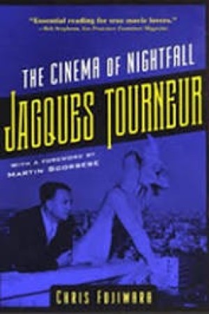 Jacques Tourneur: The Cinema of Nightfallby: 