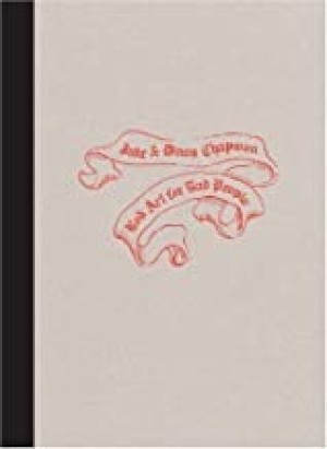 Jake and Dinos Chapman: Bad Art for Bad Peopleby: Grunberg, Christoph