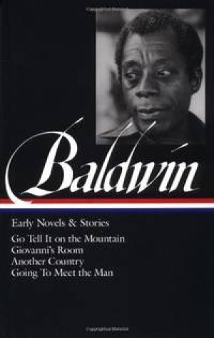James Baldwin: Early Novels & Stories (LOA #97): Go Tell It on the Mountain / Giovanni's Room / Another Country / Going to Meet the Manby: James Baldwin