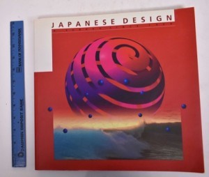 Japanese Design: A Survey Since 1950by: Hiesinger, Kathryn B.; Fischer, Felice