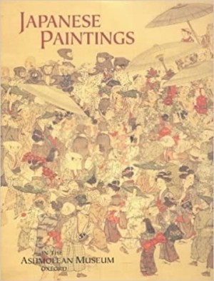 Japanese Paintings in the Ashmolean Museumby: Janice Katz 