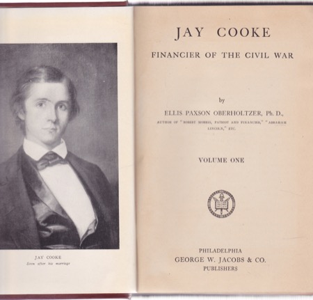 Jay Cooke: Financier of the Civil War - Two Volumesby: Ellis Paxson Oberholtzer