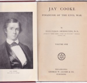 Jay Cooke: Financier of the Civil War - Two Volumesby: Ellis Paxson Oberholtzer
