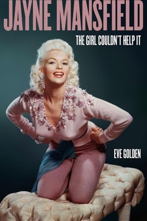 Jayne Mansfield: The Girl Couldn't Help Itby: Golden, Eve