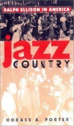 Jazz Country: Ralph Ellison in Americaby: Porter, Horace A.