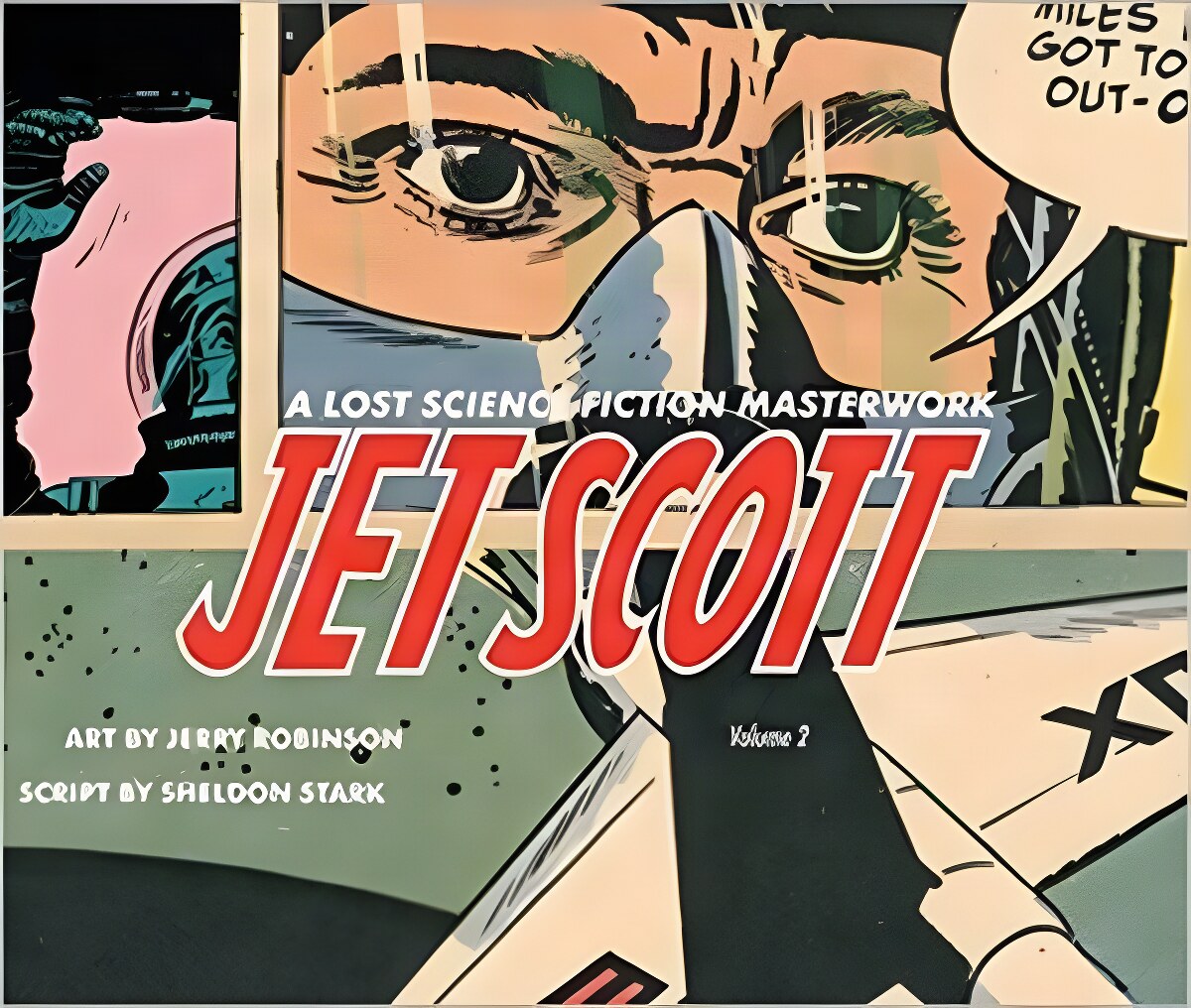 Jet Scott: A Lost Science Fiction Masterpiece -Volume 1by: Sheldon Stark and Jerry Robinson