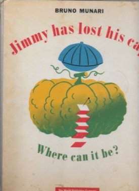 Jimmy Has Lost his Cap - Where Can It Be?by: Munari, Bruno