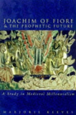 Joachim of Fiore and the Prophetic Futureby: Reeves, Marjorie