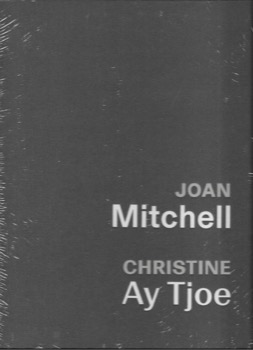 Joan Mitchell: Christine Ay Tjoeby: Mnuchin Gallery 