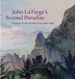 John La Farge's Second Paradise: Voyages in the South Seas, 1890-1891 (Yale Art Gallery)by: Hodermarsky, Elisabeth