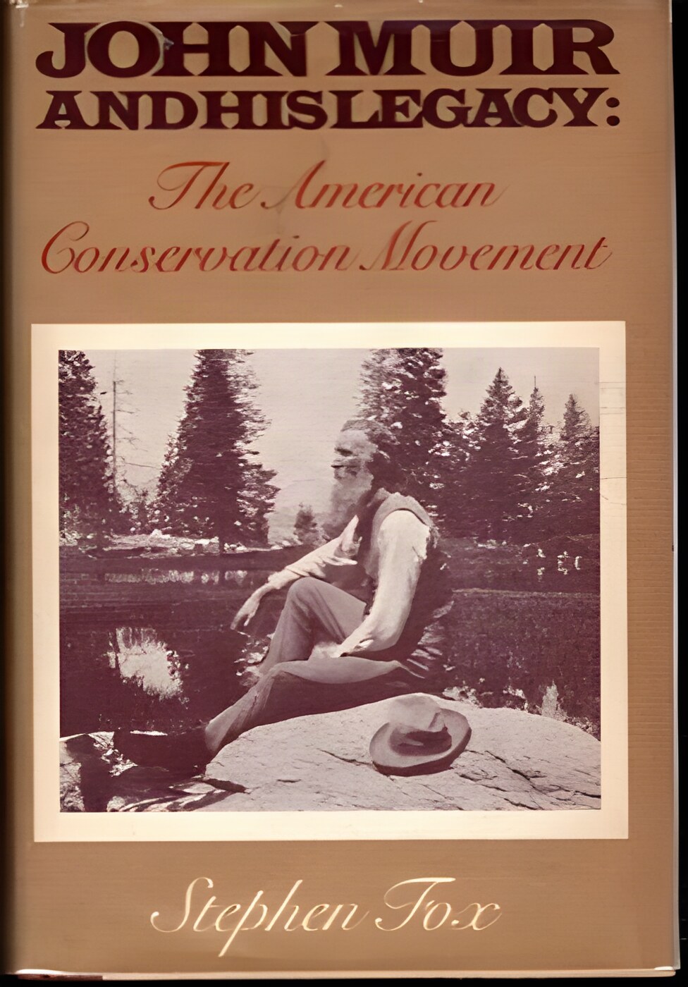 John Muir and His Legacy: The American Conservation Movementby: Stephen R. Fox