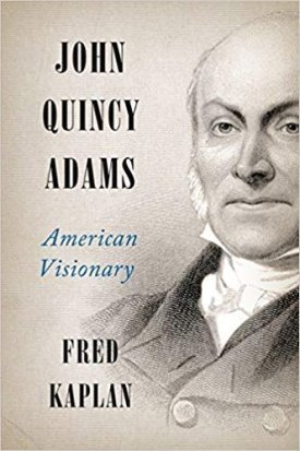 John Quincy Adams: American Visionaryby: Kaplan, Fred