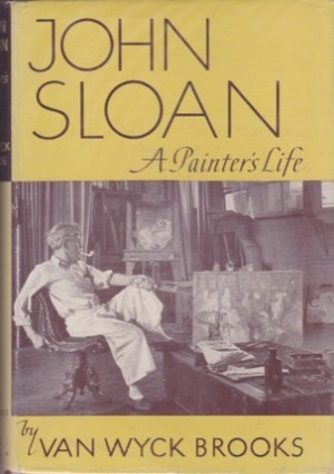 John Sloan: A Painter's Lifeby: Brooks, Van Wyck