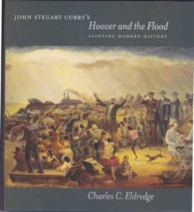 John Steuart Curry's Hoover and the Flood: Painting Modern Historyby: Eldredge, Charles C.