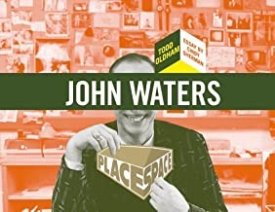 John Waters: The Colossal Collectorby: Oldham, Todd