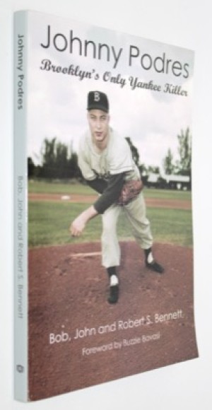 Johnny Podres: Brooklyn's Only Yankee Killerby: Benett, Bob, John and Robert S.
