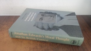 Jonathan Edwards's Moral Thought and Its British Contextby: Norman Fiering