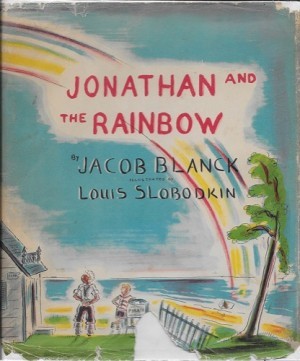 Jonathan and the Rainbowby:  BlanckJacob and Louis Slobodkin