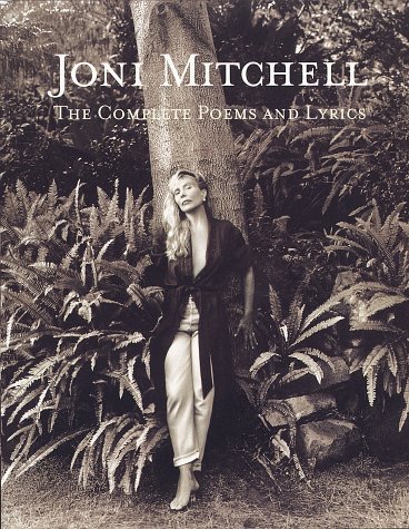 Joni Mitchell: The Complete Poems and Lyricsby: Joni Mitchell 