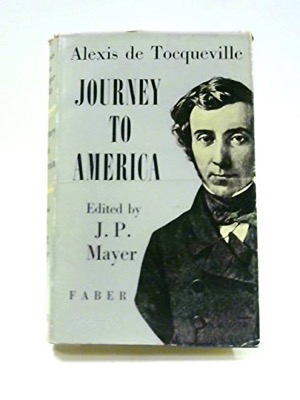 Journey to America by: de Tocqueville, Alexis; Edited by J. P. Mayer