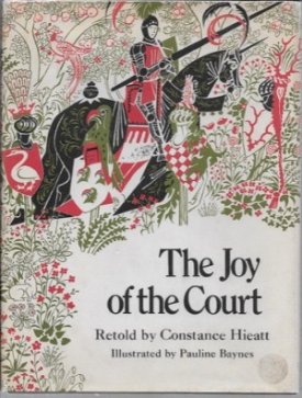 Joy of the Court, Theby: Hieatt, Constance and Pauline Baynes