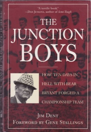 Junction Boys How Ten Days in Hell with Bear Bryant Forged a Champioship Teamby: Dent, Jim 