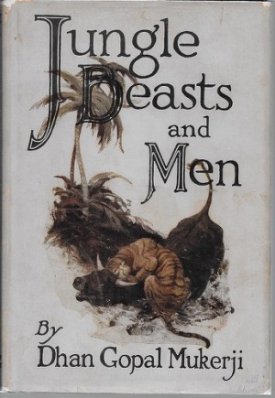 Jungle Beasts and Menby: Mukerii, Dhan Gopal