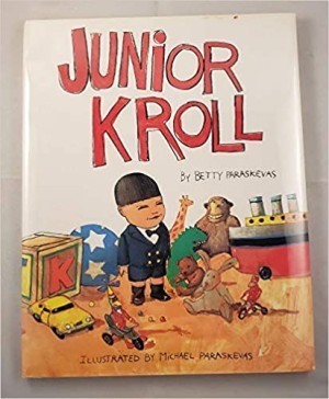 Junior Kroll by: Paraskevas, Betty and Michael