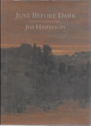 Just Before Dark: Collected Nonfictionby: Harrison, Jim
