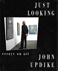 Just Looking: Essays on Artby: Updike, John