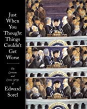 Just When You Thought Things Couldn't Get Worse: The Cartoons and Comic Strips of Edward Sorelby: Sorel, Edward
