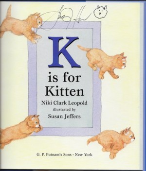 K is for Kitten (SIGNED BY ILLUSTRATOR)by: Leopold, Niki Clark and Susan Jeffers