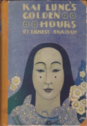 Kai Lung's Golden Hoursby: Bramah, Ernest