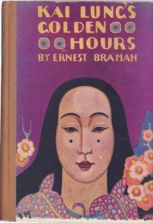 Kai Lung's Golden Hoursby: Bramah, Ernest