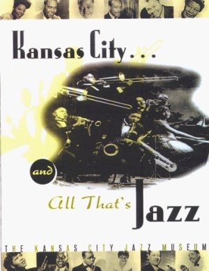Kansas City--And All That's Jazzby: Kansas City Jazz Museum