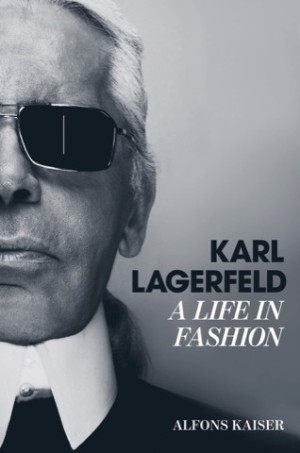 Karl Lagerfeld: A Life in Fashionby: Alfons Kaiser 
