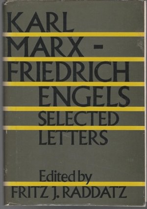 Karl Marx Friedrich Engels Selected Letters The Personal Correspondence, 1844-1877by: Raddatz, Fritz J. (editor) 