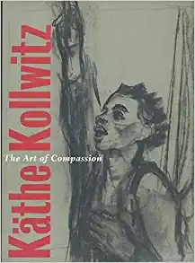 Kathe Kollwitz: The Art of Compassionby: Kathe Kollwitz/Brenda D. Rix
