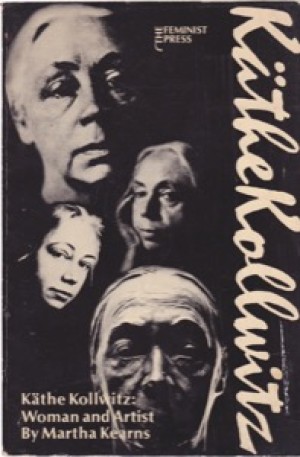 Kathe Kollwitz: Woman and Artistby: Martha Kearns