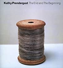 Kathy Prendergast: The End and the Beginning by: McKee, Francis