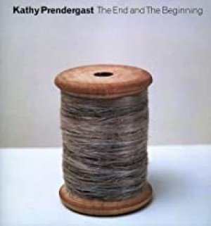Kathy Prendergast: The End and the Beginning by: McKee, Francis