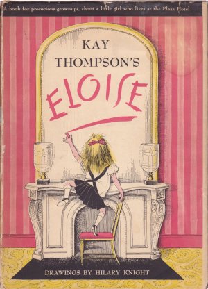 Kay Thompson's Eloise: A Book for Precocious Grown Upsby: Thompson/Hilary Knight, Kay 