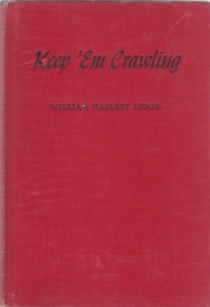 Keep 'Em Crawling: Earthworms at War (SIGNED COPY)by: Upson, William Hazlett