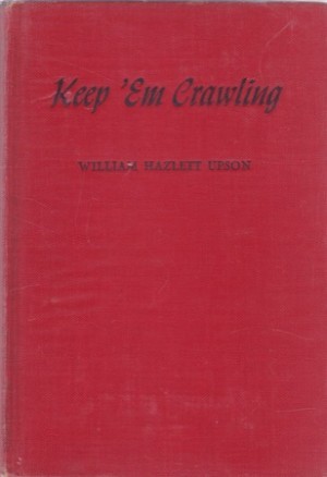 Keep 'Em Crawling: Earthworms at War (SIGNED COPY)by: Upson, William Hazlett