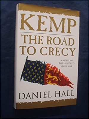 Kemp: The Road To Crecy: A Novel of The Hundred Years Warby: Daniel Hall