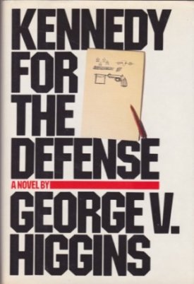 Kennedy for the Defenseby: Higgins, George V.
