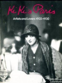 Ki Ki's Paris: Artists and Lovers 1900-1930by: Kluver, Billy/ Julie Martin