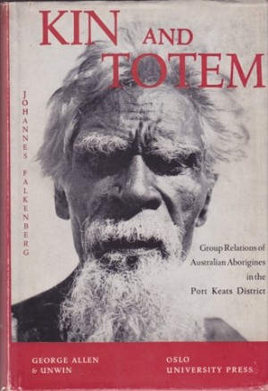 Kin and Totem: Group Relations of Australian Aborigines in the Port Keats Districtby: Falkenberg, Johannes